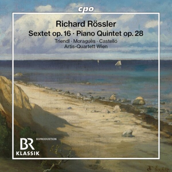 Rossler - Sextet, op.16, Piano Quintet, op.28 | CPO 5555372