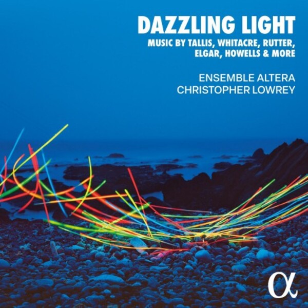 Dazzling Light: Music by Tallis, Whitacre, Rutter, Elgar, Howells & more | Alpha ALPHA1120