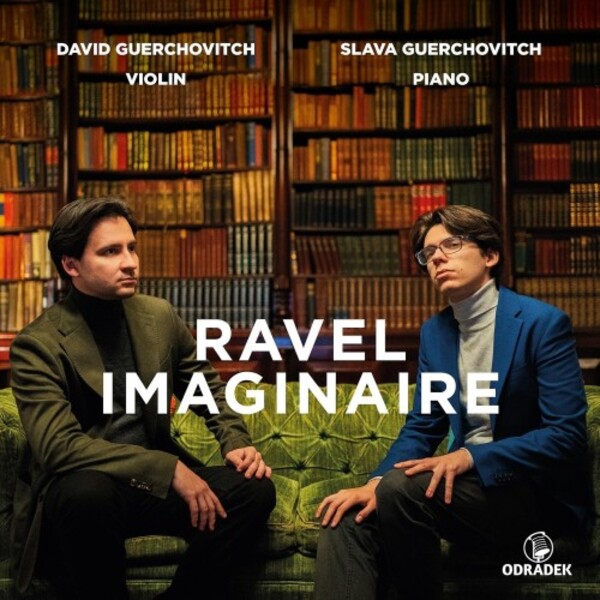 Ravel imaginaire: Violin Sonata no.2, Tzigane, Ma Mere l�Oye
