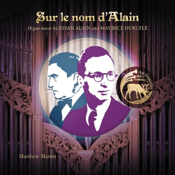 Sur le nom d�Alain: Organ Music by Jehan Alain and Maurice Durufle | Ad Fontes AF010