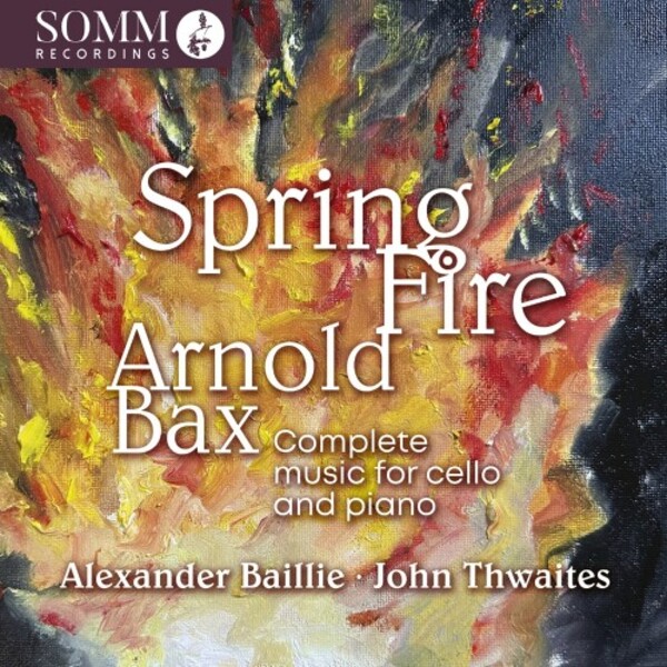 Bax - Spring Fire: Complete Music for Cello & Piano | Somm SOMMCD0704