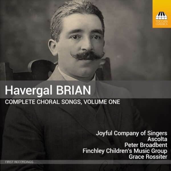 Brian - Complete Choral Songs Vol.1 | Toccata Classics TOCC0395