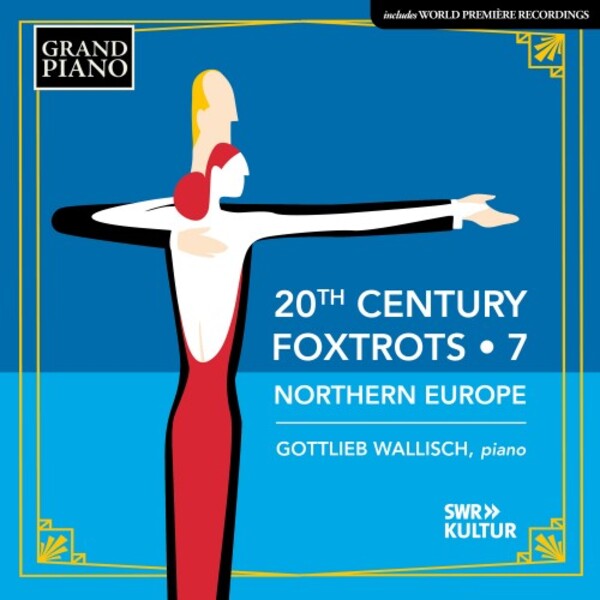 20th-Century Foxtrots Vol.7: Northern Europe | Grand Piano GP950
