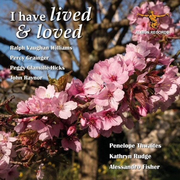 I have Lived & Loved: Vaughan Williams and Friends