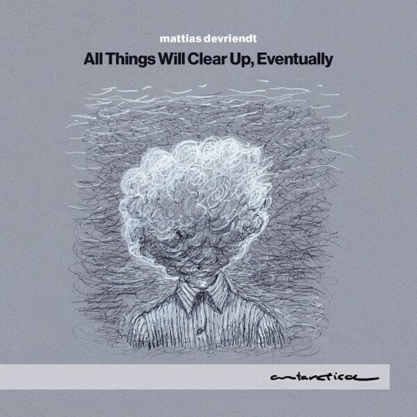 Devriendt - All Things Will Clear Up, Eventually