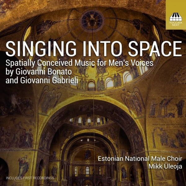 Singing into Space: Spatially Conceived Music for Men�s Voices | Toccata Next TOCN0044