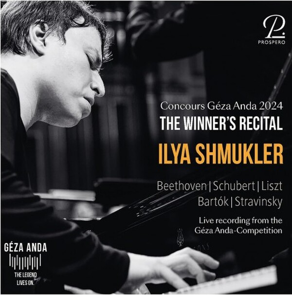 Ilya Shmukler: Concours Geza Anda 2024 - The Winner�s Recital | Prospero Classical PROSP0117
