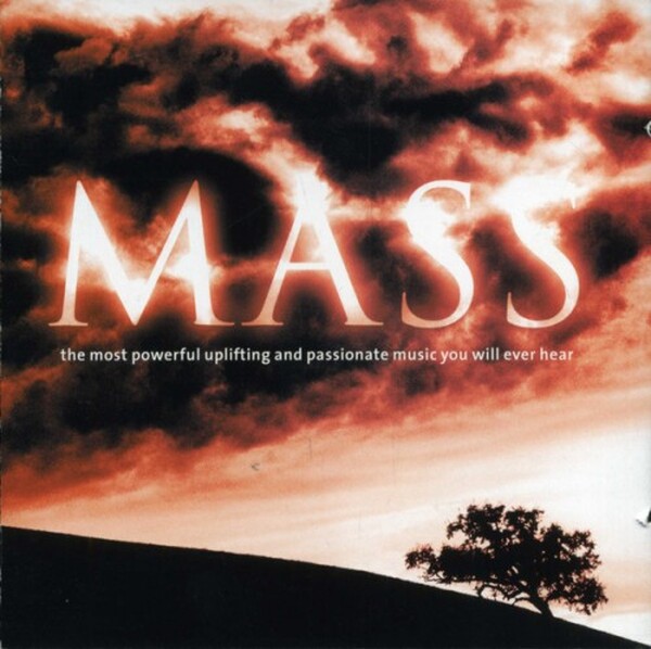 Mass - the most powerful uplifting and passionate music you will ever hear