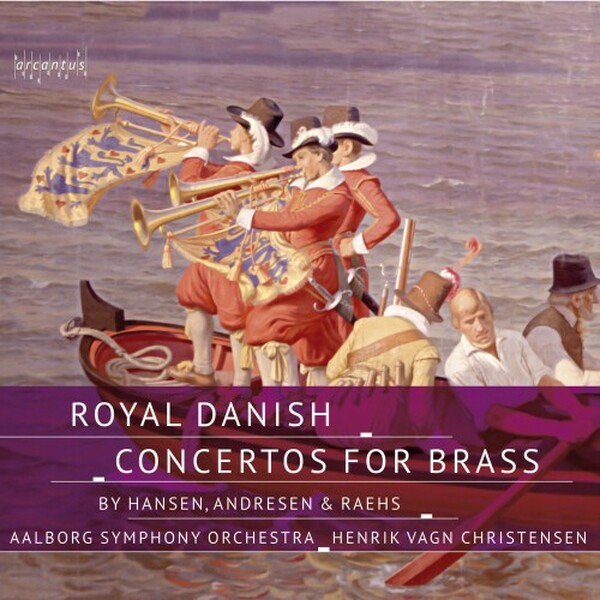 Hansen, Andresen, Raehs - Royal Danish Concertos for Brass