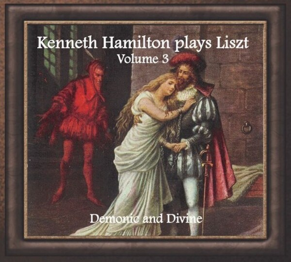 Kenneth Hamilton plays Liszt Vol.3: Demonic and Divine
